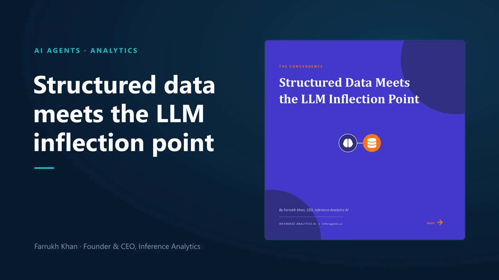 The convergence: structured data meets the LLM inflection point, by Farrukh Khan, CEO of Inference Analytics.